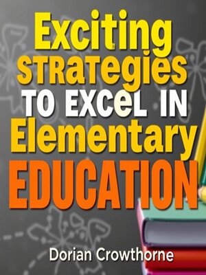 cover image of Exciting Strategies to Excel in Elementary Education